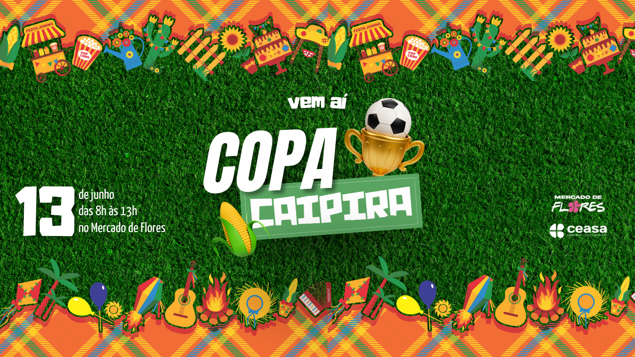 O sábado será especial na Ceasa Campinas, unindo plantas, flores, música, comidas típicas das festas juninas e, claro, a torcida pela seleção brasileira de futebol