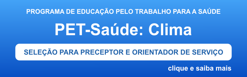 Pet-Saúde: Clima -Seleção para preceptor e orientador de serviço