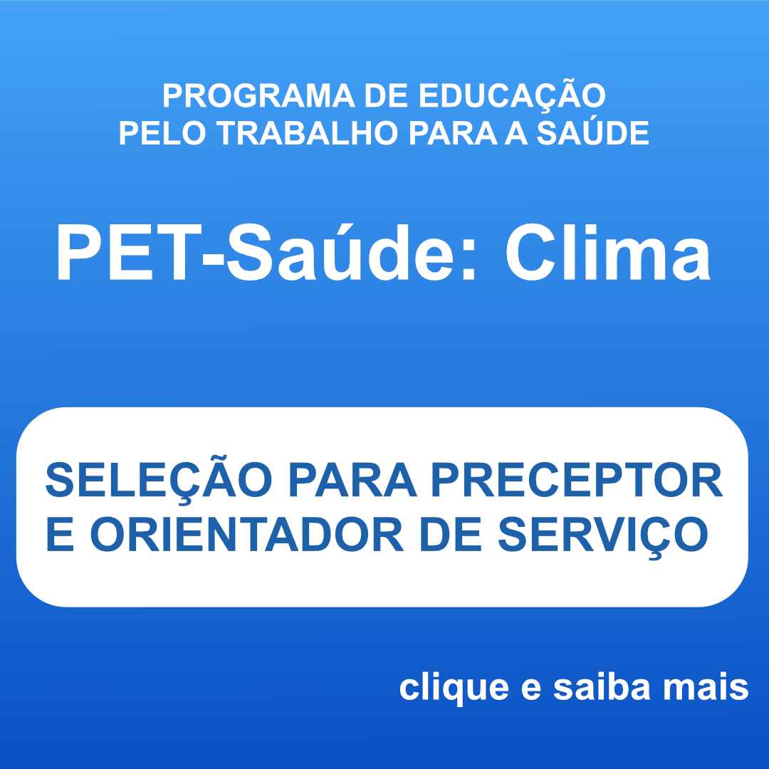 Pet-Saúde: Clima -Seleção para preceptor e orientador de serviço